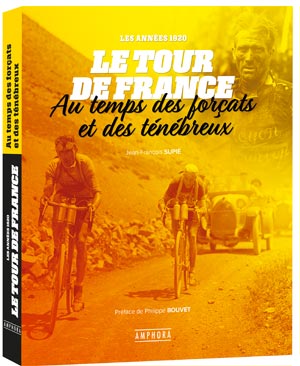 Le Tour de France au temps des forçats de la route