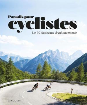 Paradis Cyclistes - éditions Larousse 